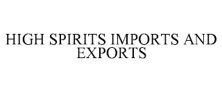 HIGH SPIRITS IMPORTS AND EXPORTS