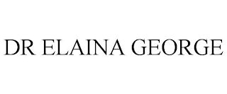 DR ELAINA GEORGE