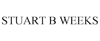 STUART B WEEKS
