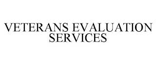 VETERANS EVALUATION SERVICES