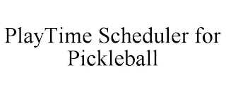 PLAYTIME SCHEDULER FOR PICKLEBALL