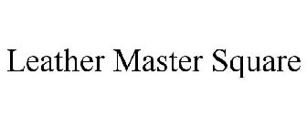 LEATHER MASTER SQUARE