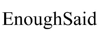 ENOUGHSAID