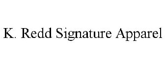 K. REDD SIGNATURE APPAREL