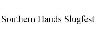 SOUTHERN HANDS SLUGFEST