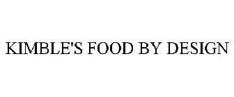 KIMBLE'S FOOD BY DESIGN