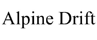 ALPINE DRIFT