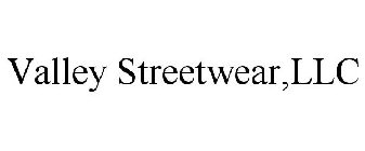 VALLEY STREETWEAR,LLC