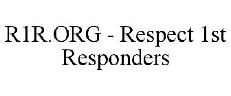 R1R.ORG - RESPECT 1ST RESPONDERS