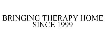BRINGING THERAPY HOME SINCE 1999
