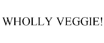 WHOLLY VEGGIE!