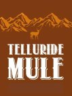 TELLURIDE MULE