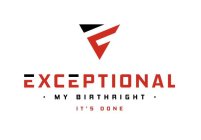 E EXCEPTIONAL ·  MY BIRTHRIGHT · IT'S DONE