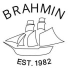 BRAHMIN EST. 1982