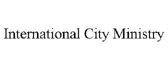 INTERNATIONAL CITY MINISTRY