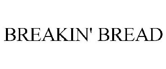 BREAKIN' BREAD