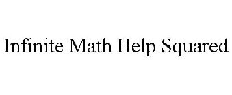 INFINITE MATH HELP SQUARED