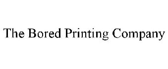 THE BORED PRINTING COMPANY