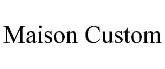 MAISON CUSTOM