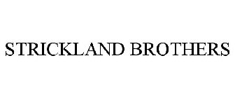 STRICKLAND BROTHERS