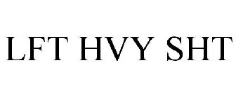 LFT HVY SHT
