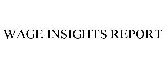 WAGE INSIGHTS REPORT