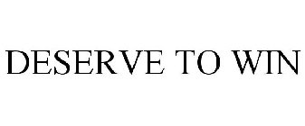 DESERVE TO WIN