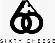 SIXTY CHEESE