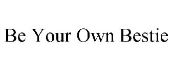 BE YOUR OWN BESTIE