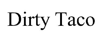 DIRTY TACO