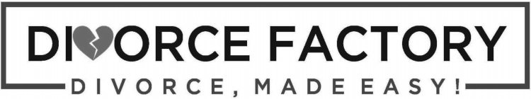 DIVORCE FACTORY DIVORCE, MADE EASY!