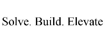 SOLVE. BUILD. ELEVATE