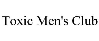 TOXIC MEN'S CLUB