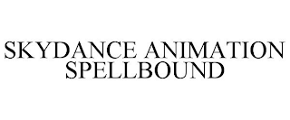 SKYDANCE ANIMATION SPELLBOUND