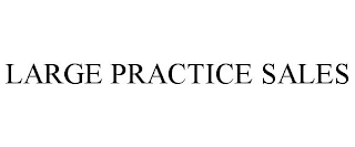 LARGE PRACTICE SALES