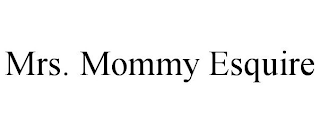 MRS. MOMMY ESQUIRE