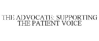 THE ADVOCATE: SUPPORTING THE PATIENT VOICE