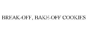BREAK-OFF, BAKE-OFF COOKIES
