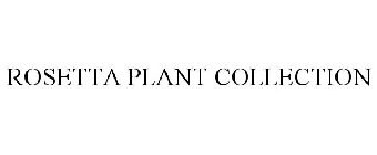 ROSETTA PLANT COLLECTION