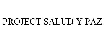 PROJECT SALUD Y PAZ