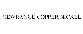 NEWRANGE COPPER NICKEL