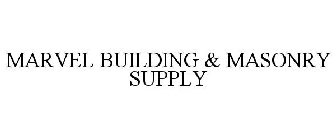 MARVEL BUILDING & MASONRY SUPPLY