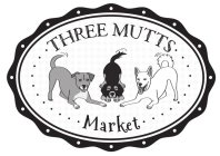 THREE MUTTS MARKET