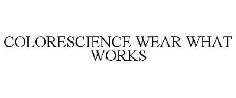 COLORESCIENCE WEAR WHAT WORKS
