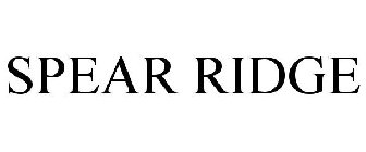SPEAR RIDGE