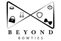 BEYOND BOWTIES