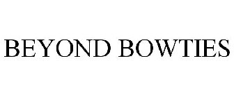 BEYOND BOWTIES