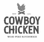 EST 1981 COWBOY CHICKEN WOOD FIRE ROTISSERIE