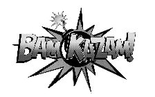 BAM KAZAM!
