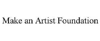 MAKE AN ARTIST FOUNDATION